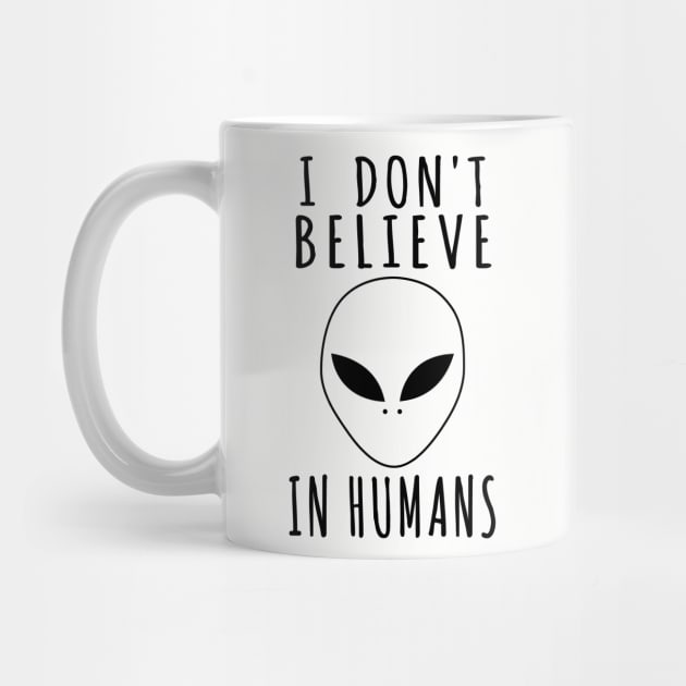 I Don't Believe In Humans - Alien, Aesthetic, Meme by SpaceDogLaika